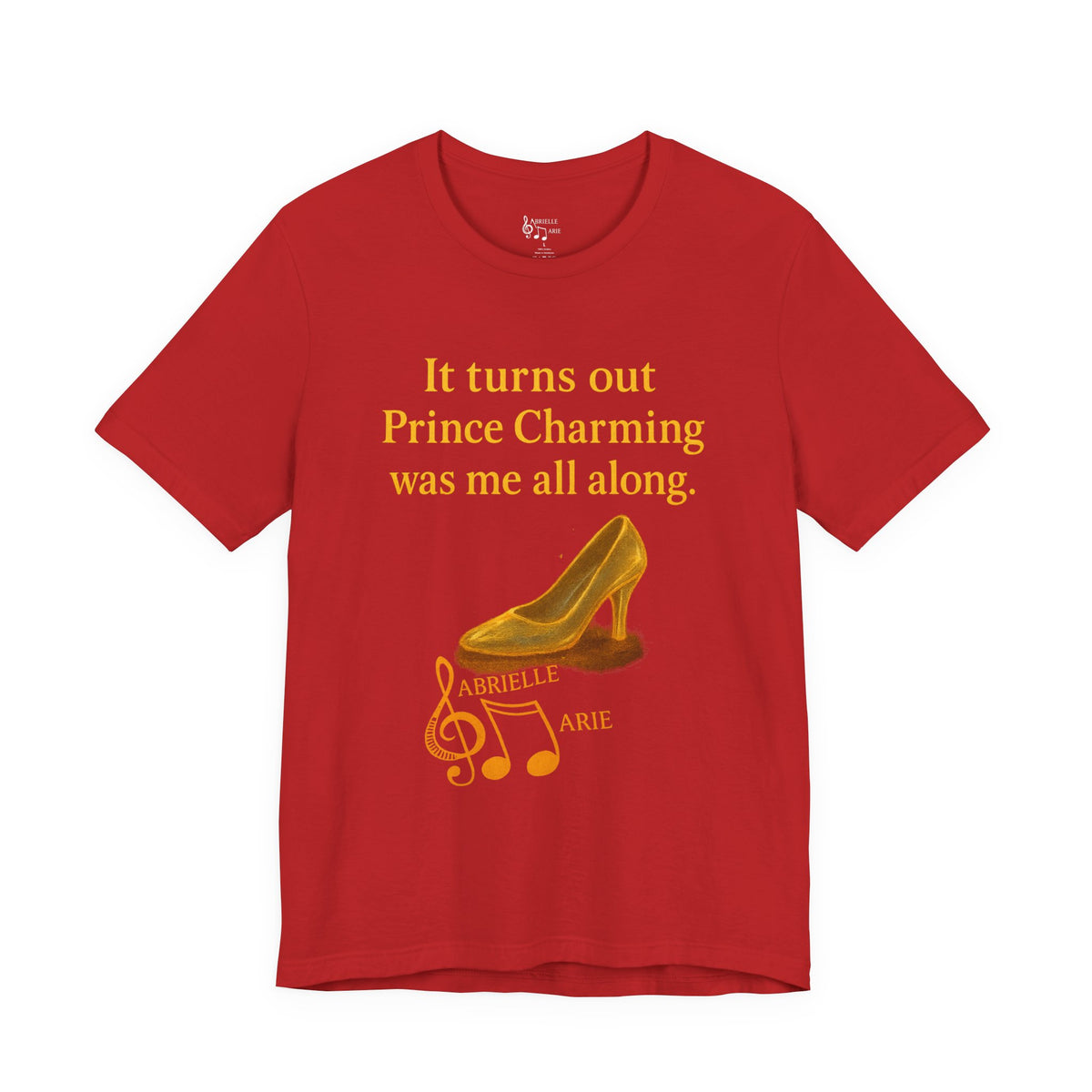 Princess Empowerment Tee - "It turns out Prince Charming was me all along"