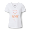 Do You Know How Much I Love Ya? V-Neck Tee