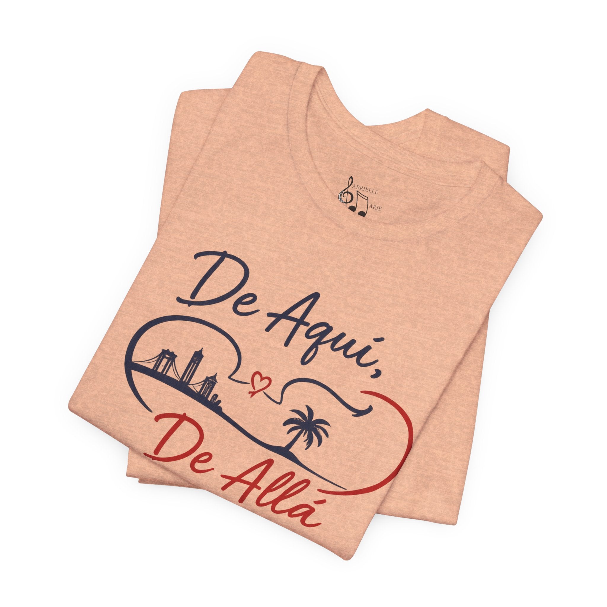De Aquí, De Allá T-Shirt — Dos Lugares, Un Corazón Graphic Tee