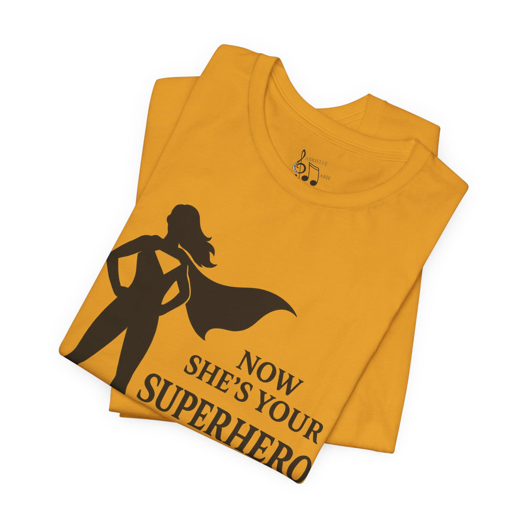 Now She's Your Superhero T-Shirt — Personalized Mom/Teacher Appreciation Tee