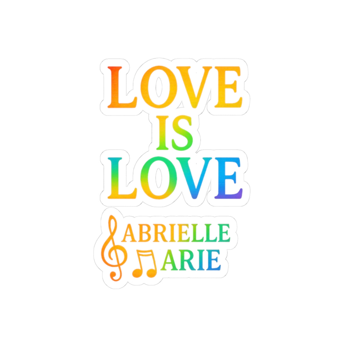 Love Is Love Rainbow Sticker — Personalized "Abrielle Marie" Music Note Kiss-Cut Sticker