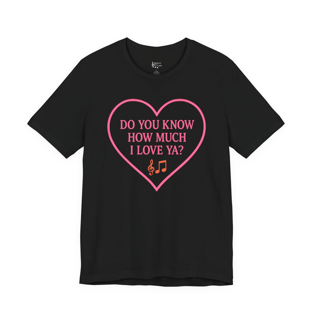 Do You Know How Much I Love Ya? Tee — Pink Heart Valentine T-Shirt