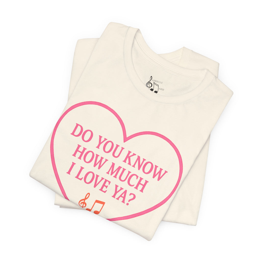 Do You Know How Much I Love Ya? Tee — Pink Heart Valentine T-Shirt