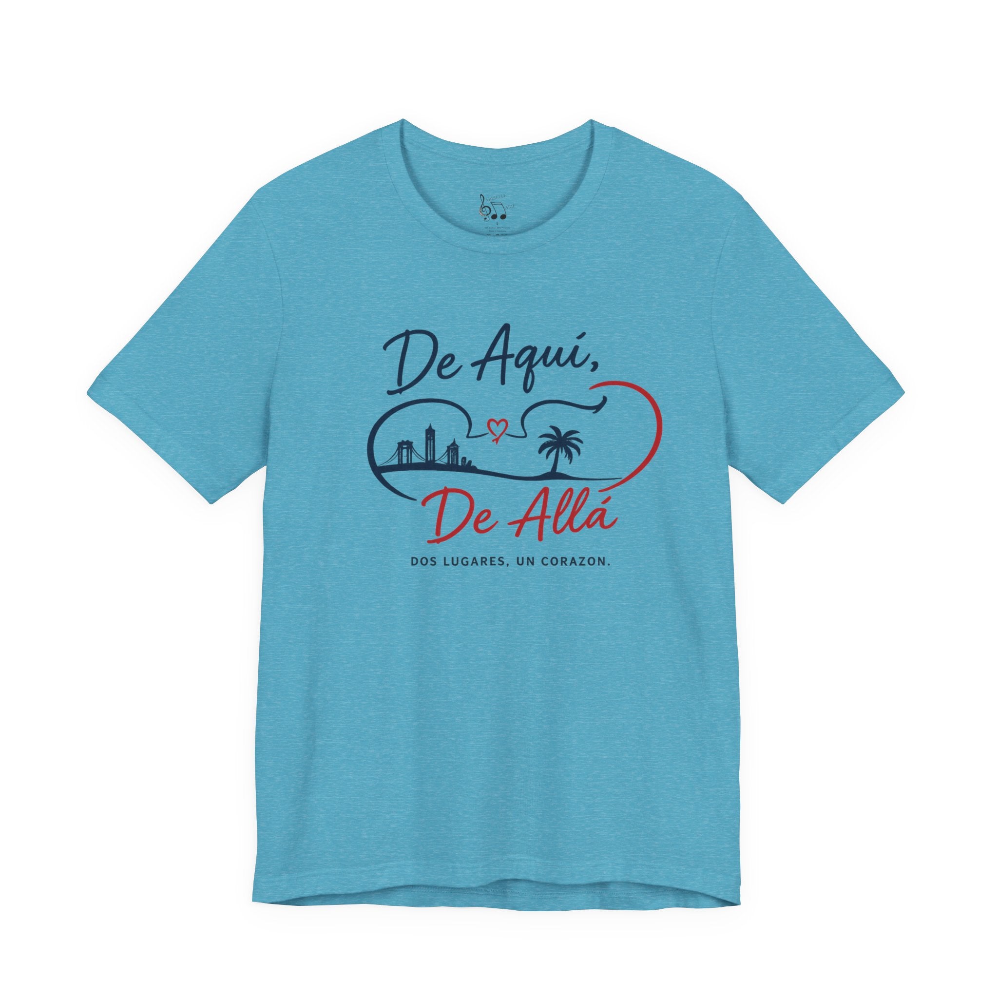 De Aquí, De Allá T-Shirt — Dos Lugares, Un Corazón Graphic Tee