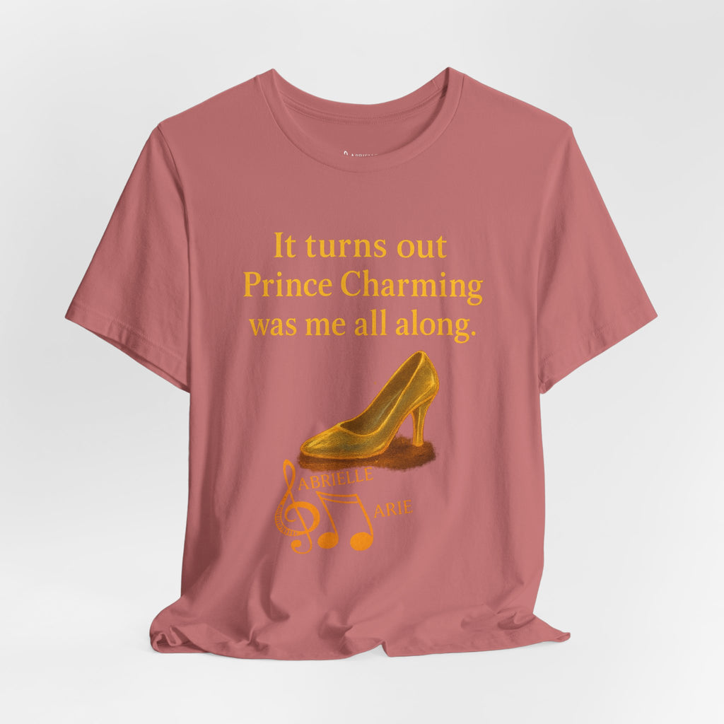Princess Empowerment Tee - "It turns out Prince Charming was me all along"