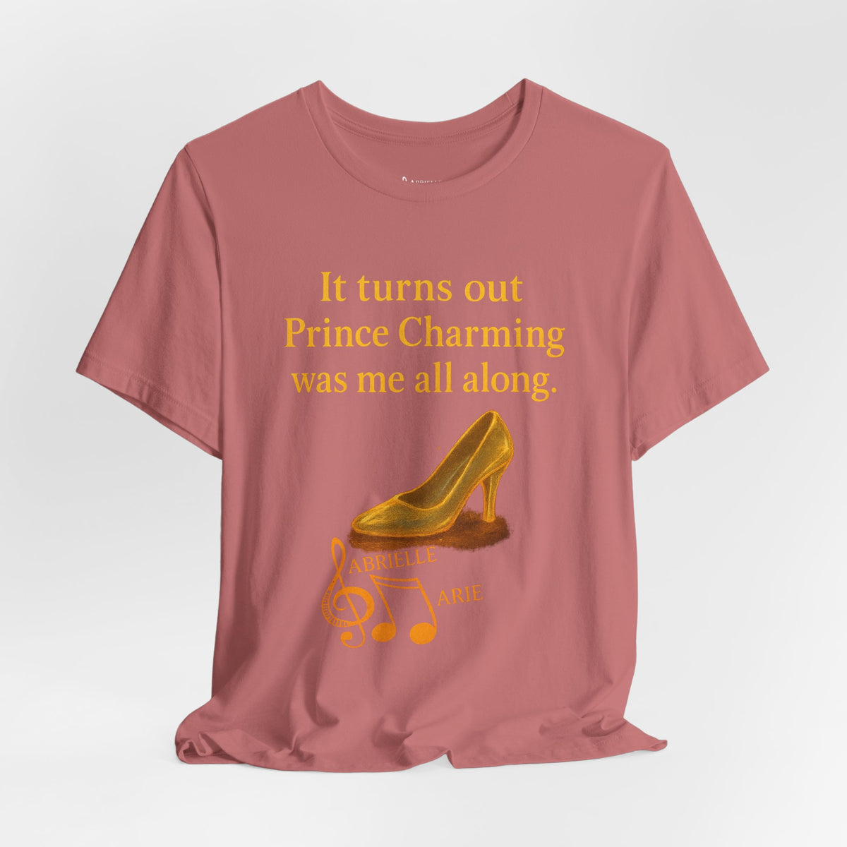 Princess Empowerment Tee - "It turns out Prince Charming was me all along"
