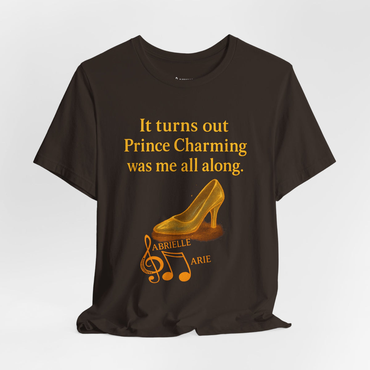 Princess Empowerment Tee - "It turns out Prince Charming was me all along"