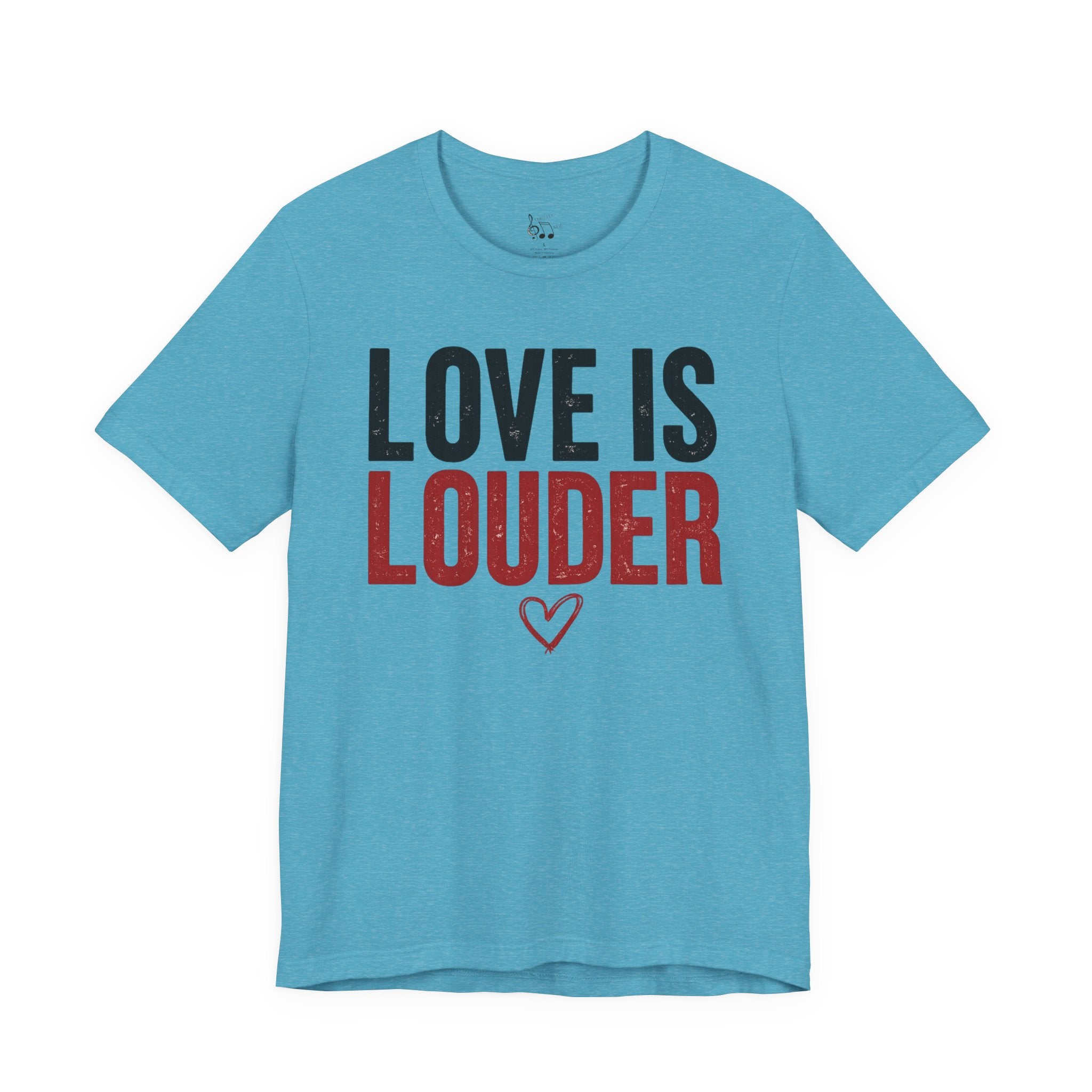 Love Is Louder T‑Shirt — Inspirational Heart Graphic Tee