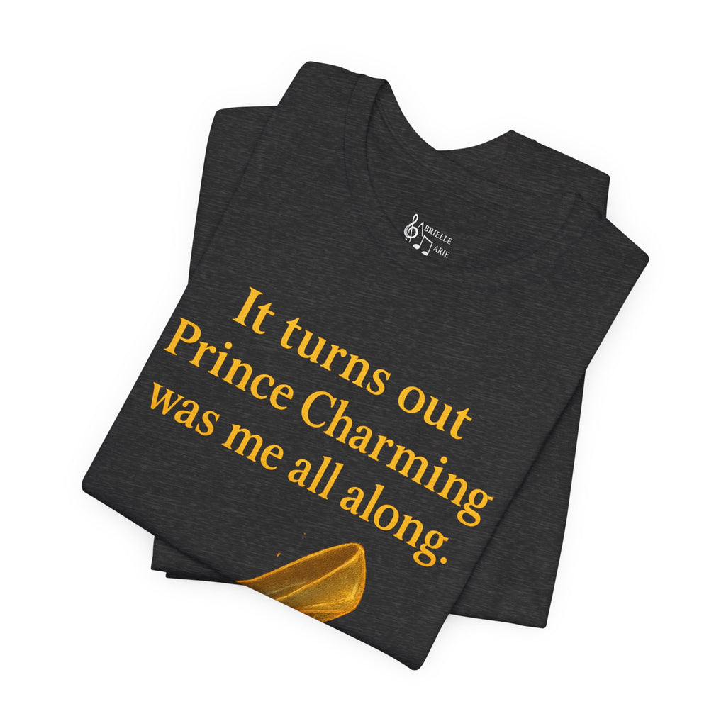 Princess Empowerment Tee - "It turns out Prince Charming was me all along"