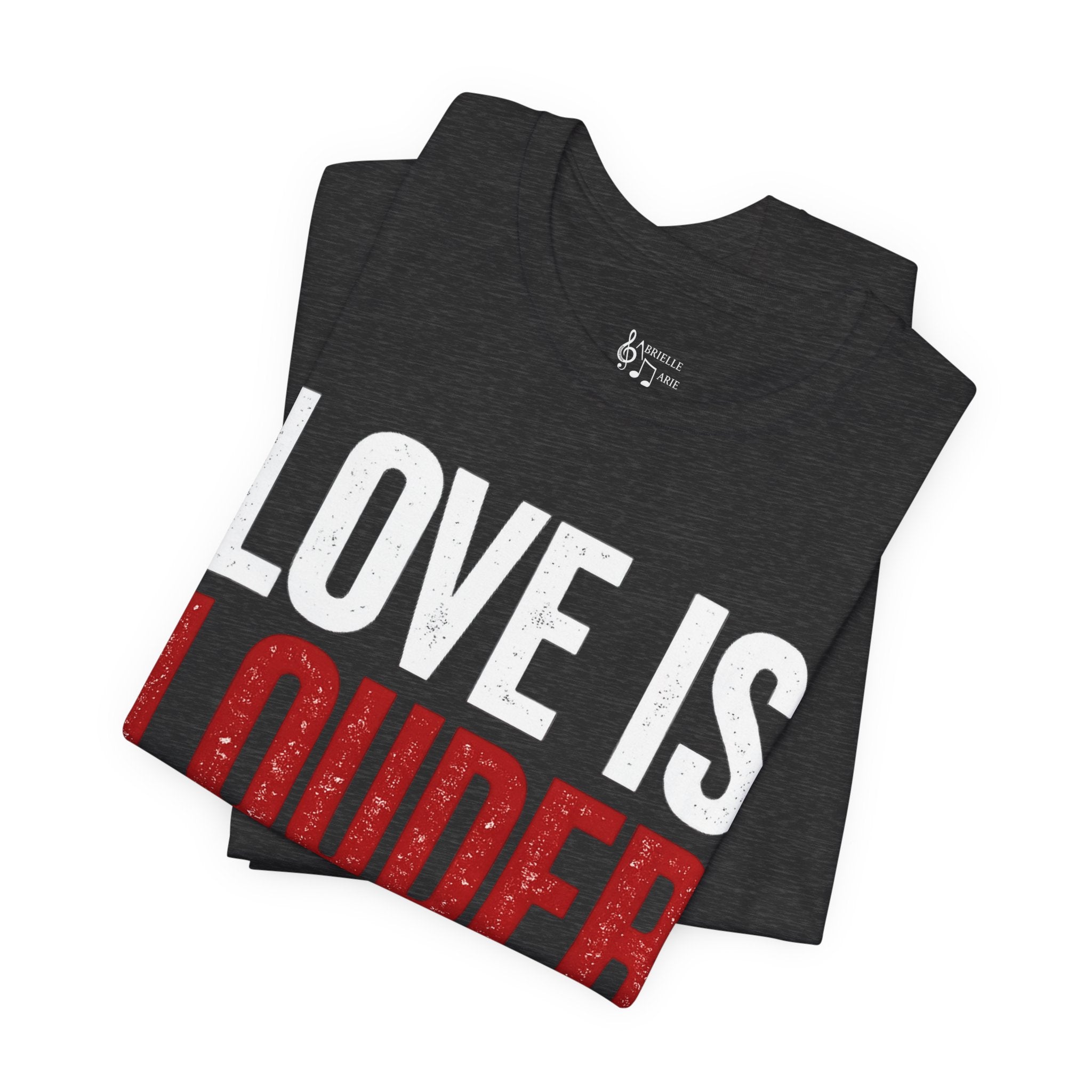 Love Is Louder T-Shirt — Inspirational Pride Tee with Heart Graphic