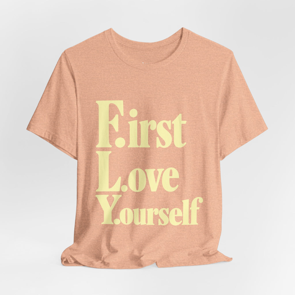 First Love Yourself Tee — Self-Love Graphic T-Shirt