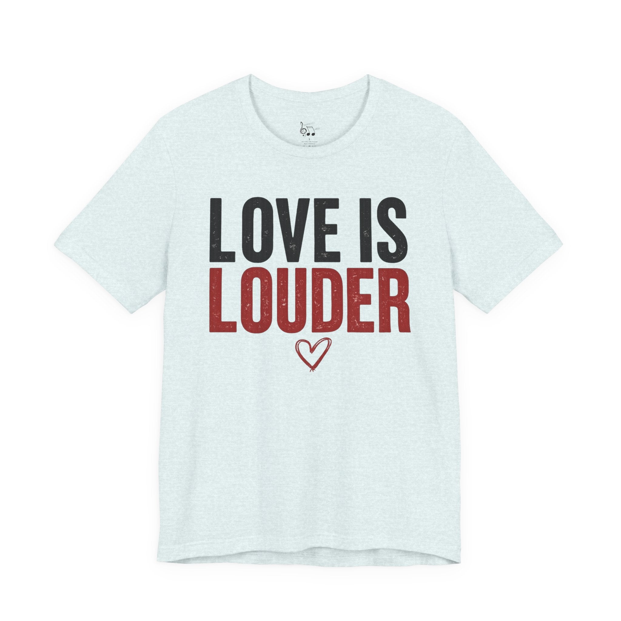 Love Is Louder T‑Shirt — Inspirational Heart Graphic Tee