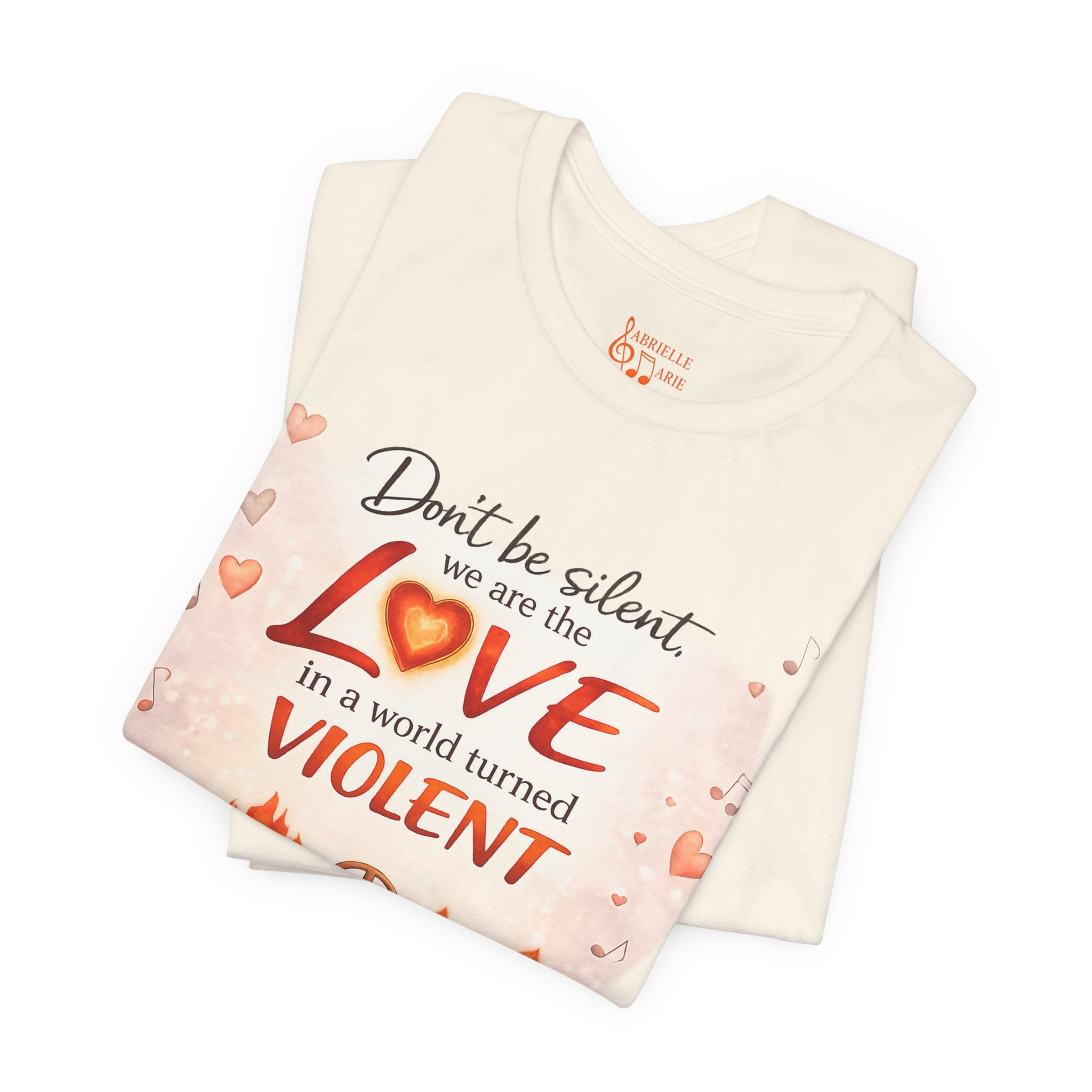 Love Not Violence T-Shirt — "Don't Be Silent, We Are the Love" Graphic Tee