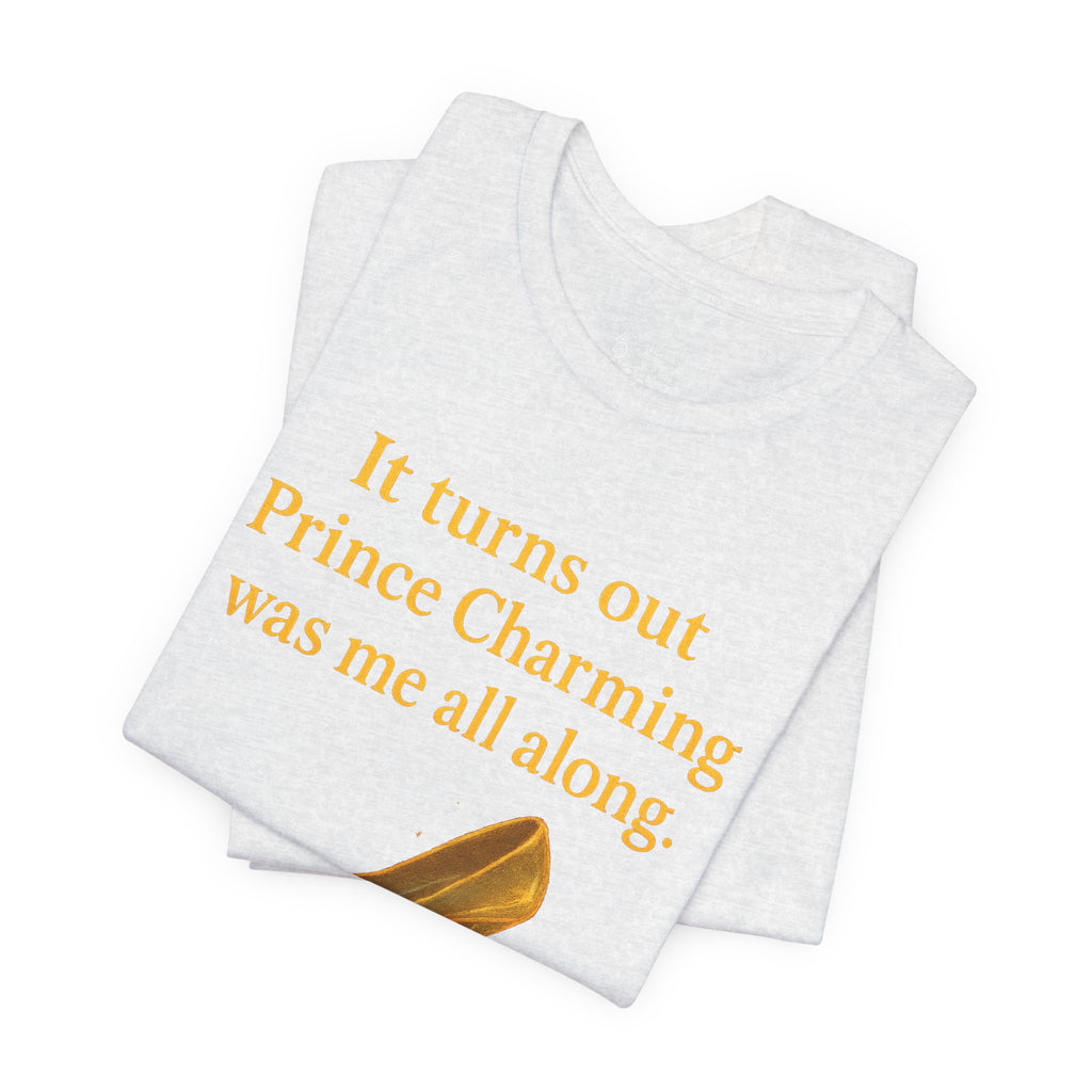 Princess Empowerment Tee - "It turns out Prince Charming was me all along"