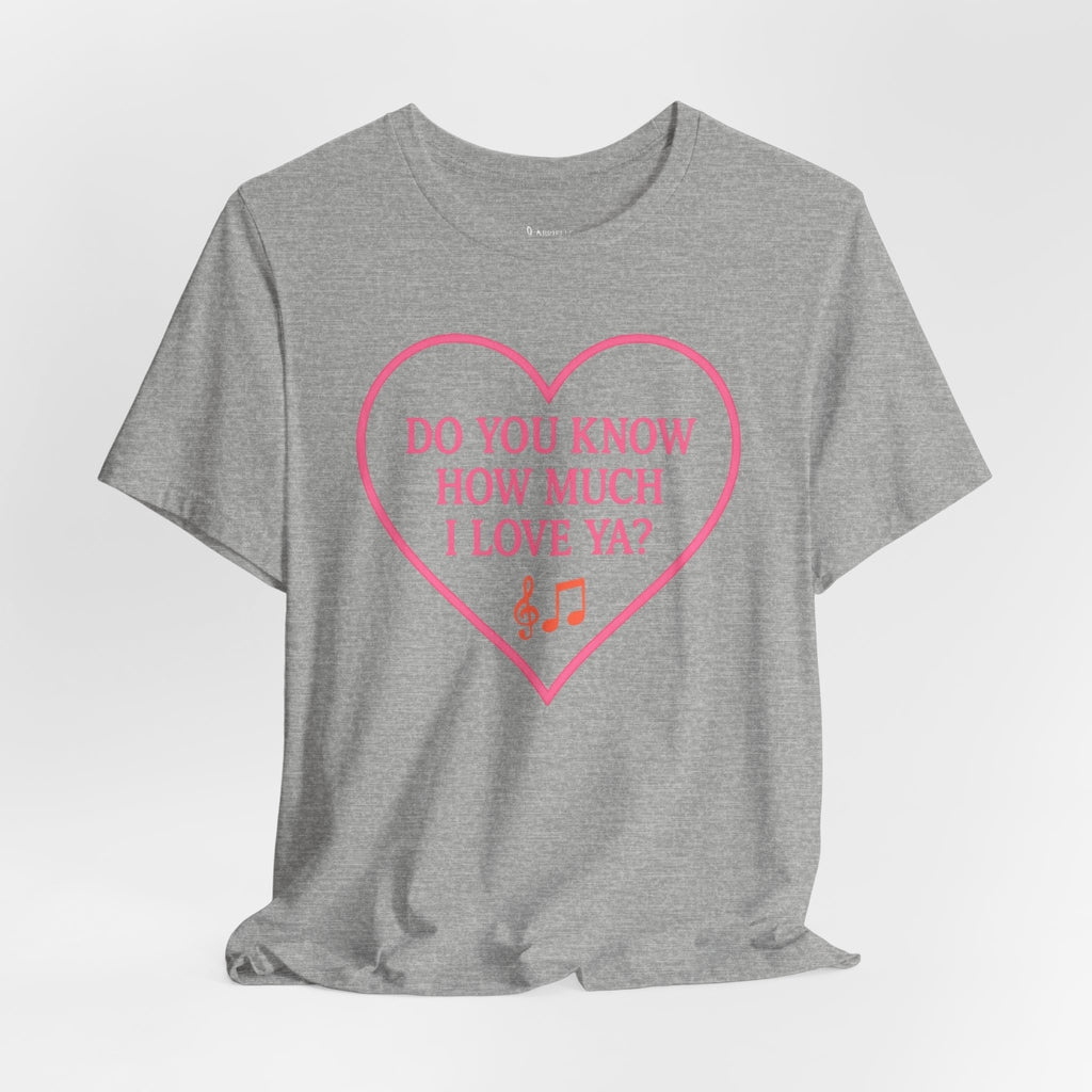 Do You Know How Much I Love Ya? Tee — Pink Heart Valentine T-Shirt