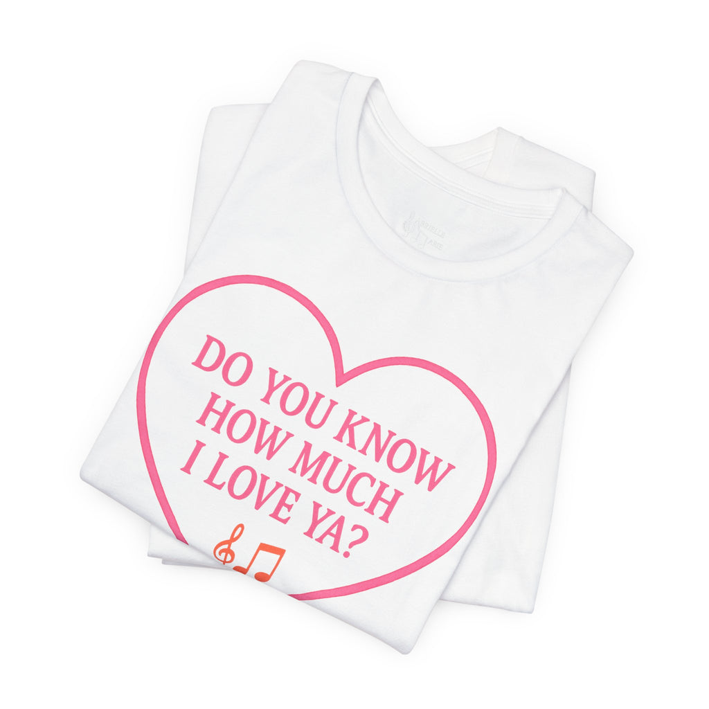 Do You Know How Much I Love Ya? Tee — Pink Heart Valentine T-Shirt