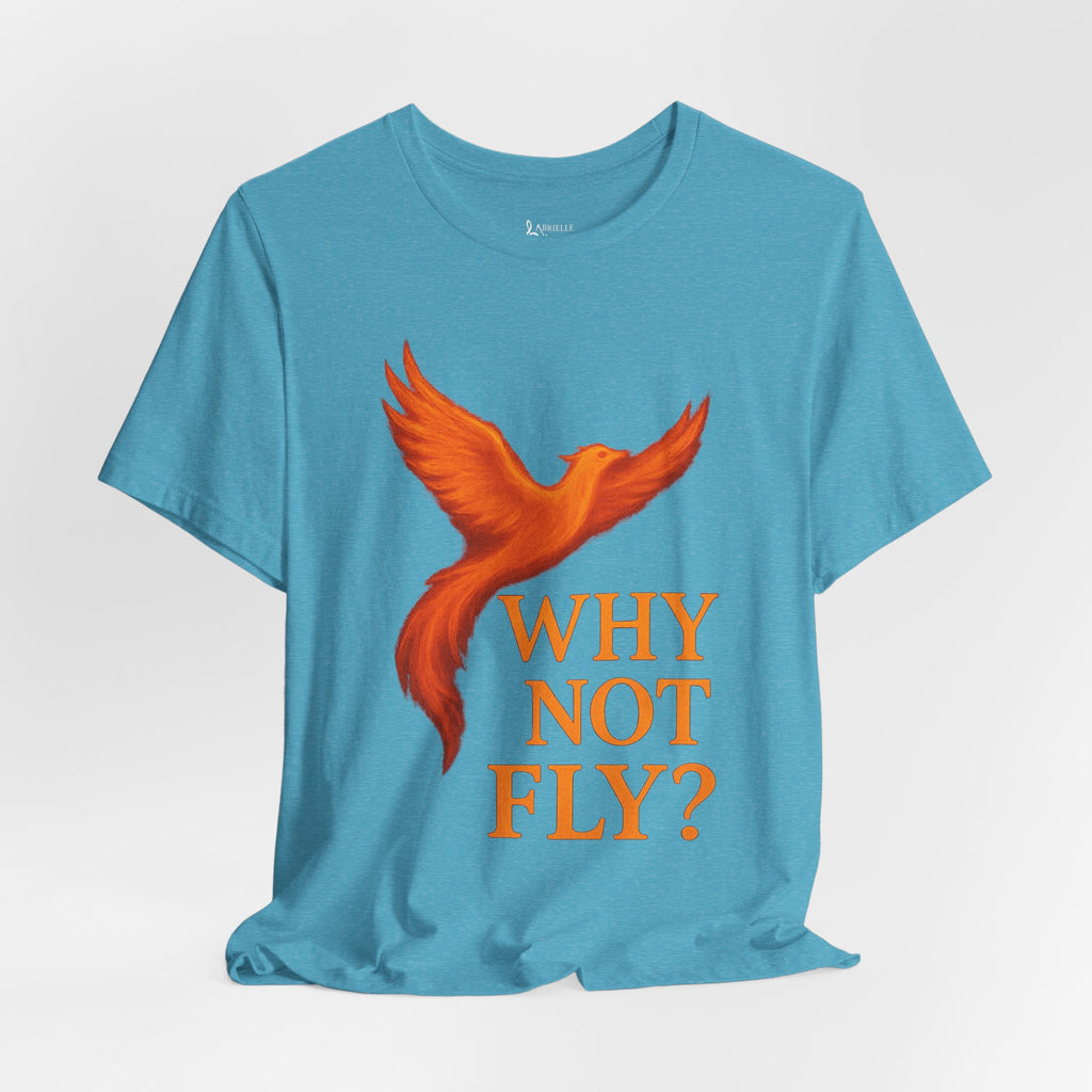 Why Not Fly? Phoenix Graphic T-Shirt