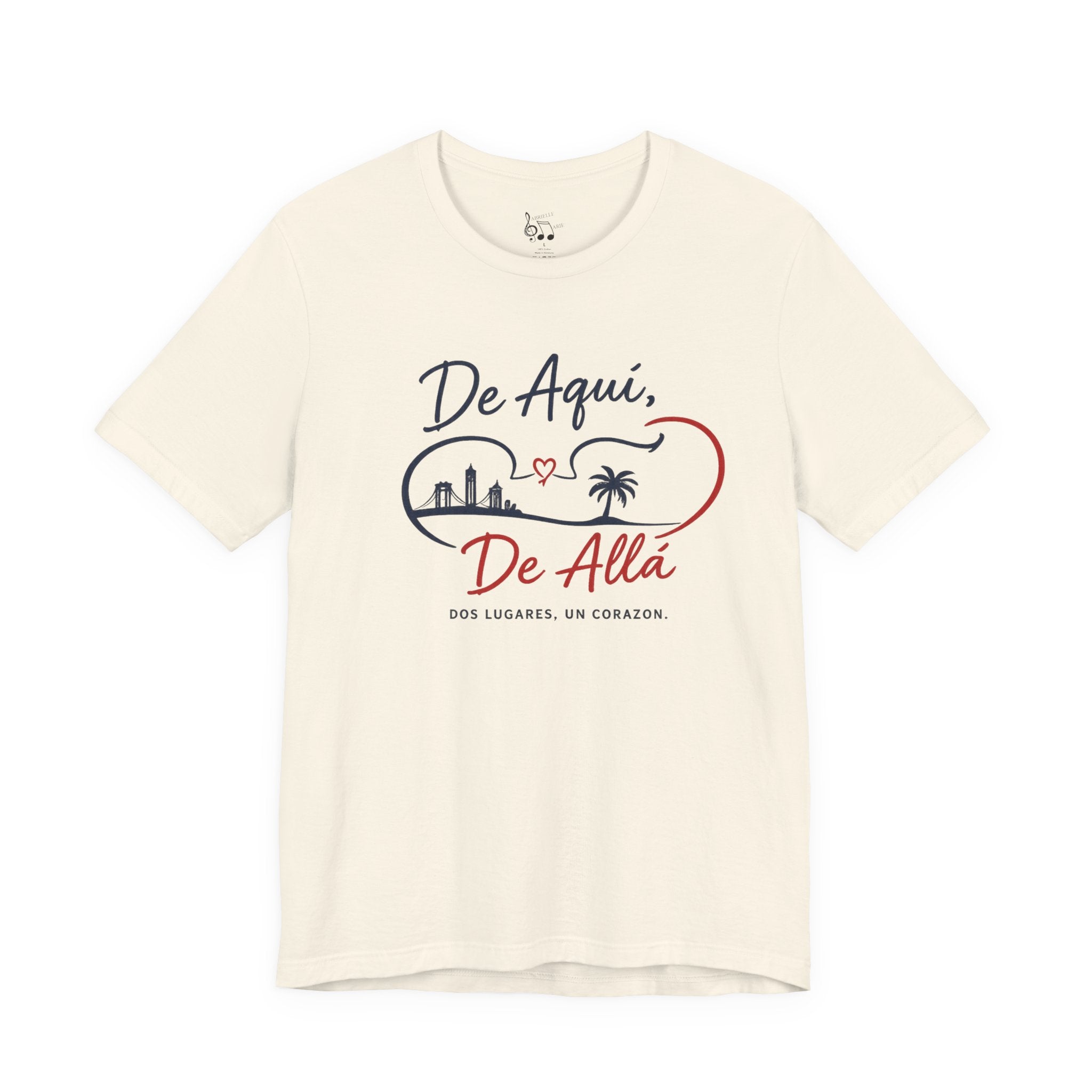 De Aquí, De Allá T-Shirt — Dos Lugares, Un Corazón Graphic Tee