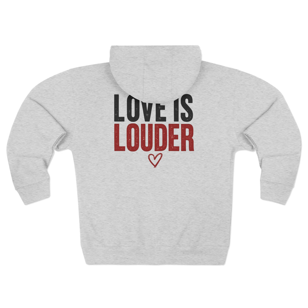 Love Is Louder Zip Hoodie — Inspirational Graphic Zip-Up Hoodie
