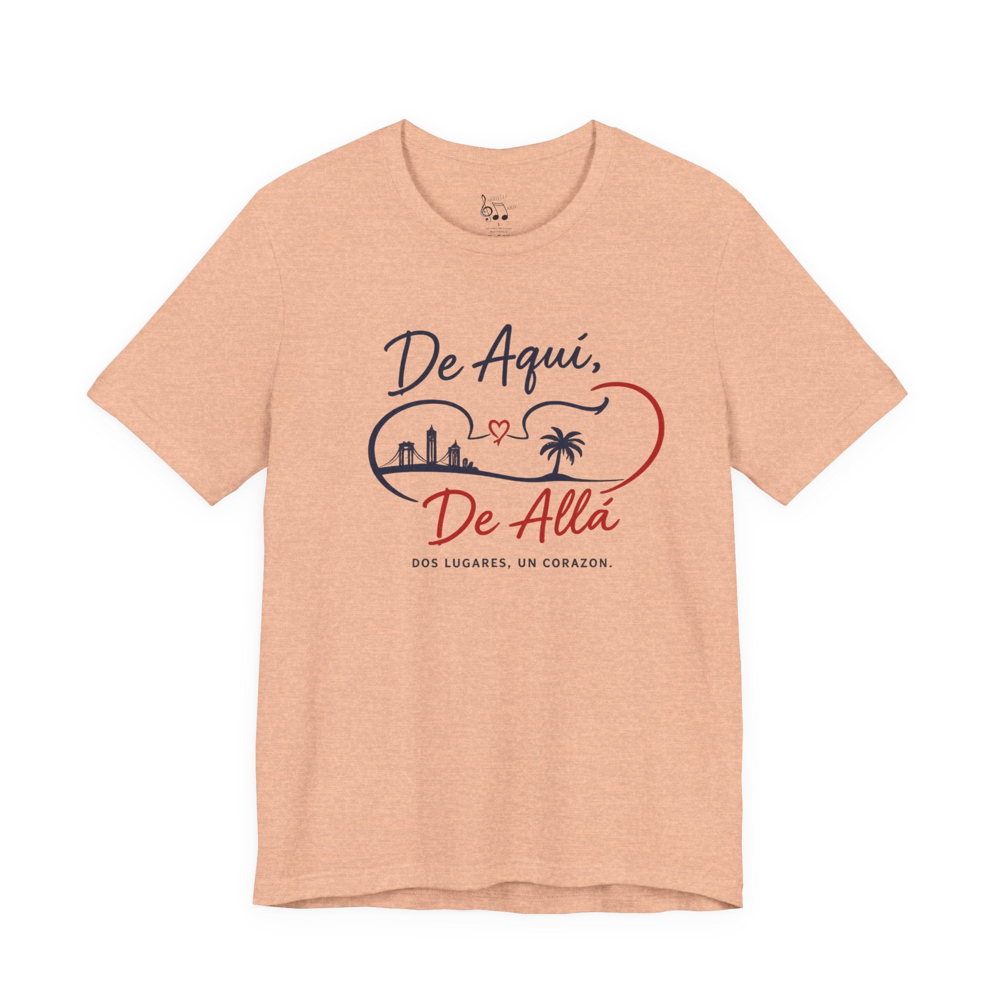 De Aquí, De Allá T-Shirt — Dos Lugares, Un Corazón Graphic Tee