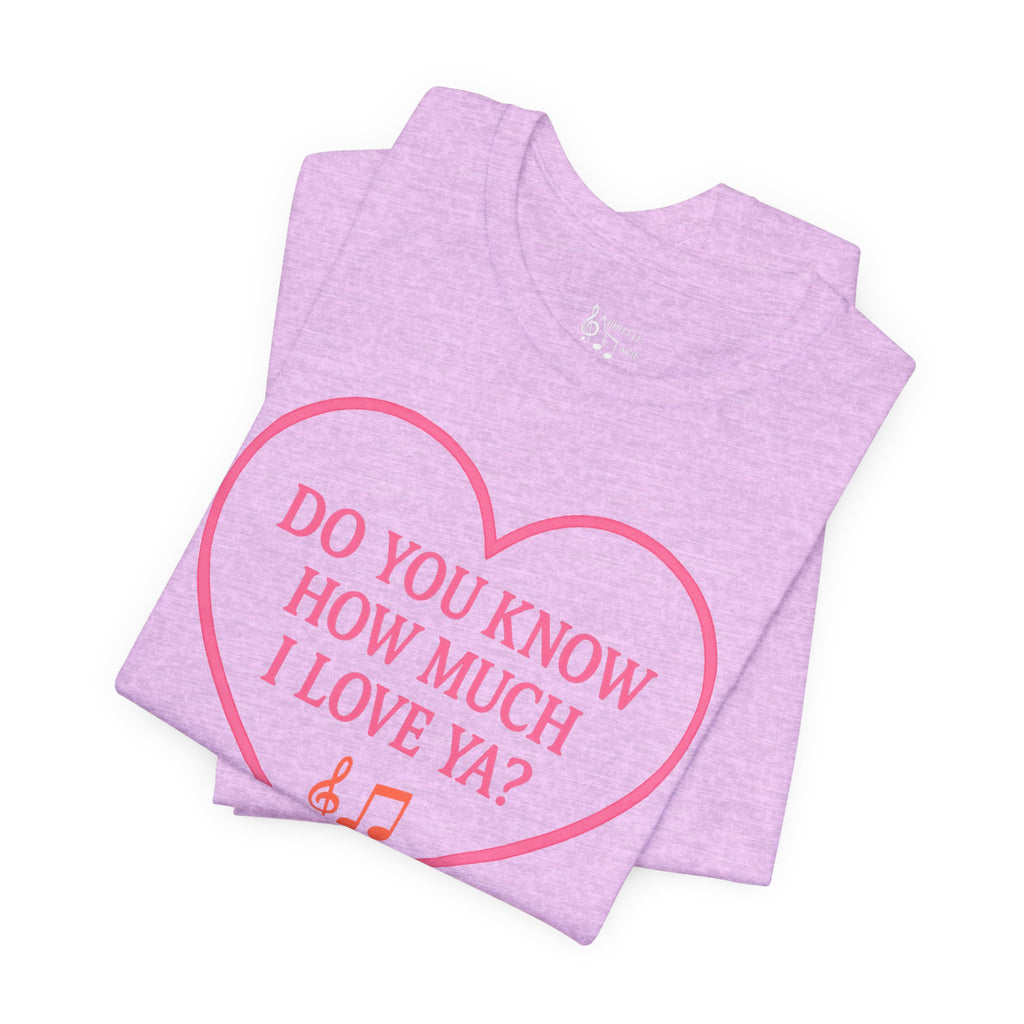 Do You Know How Much I Love Ya? Tee — Pink Heart Valentine T-Shirt