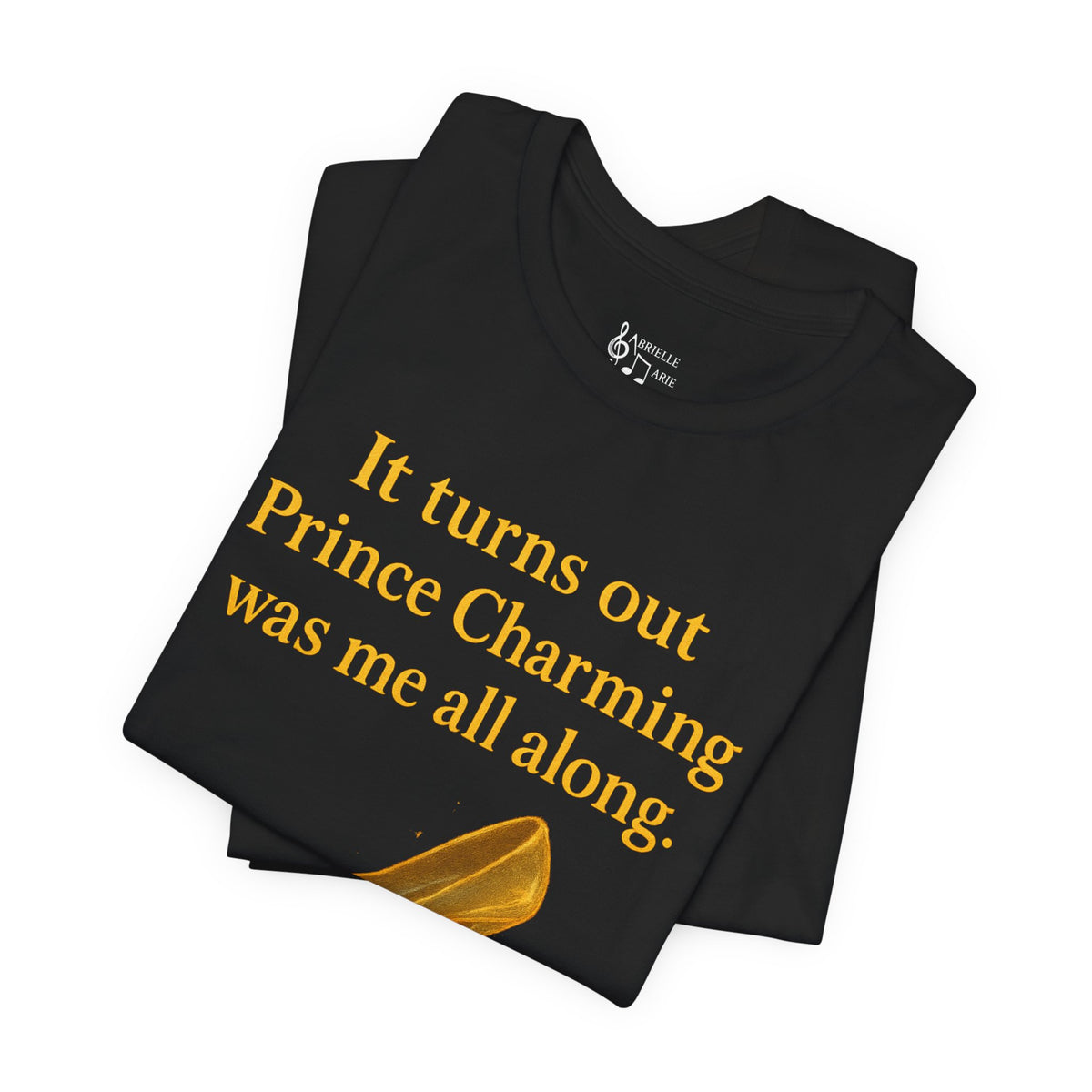 Princess Empowerment Tee - "It turns out Prince Charming was me all along"