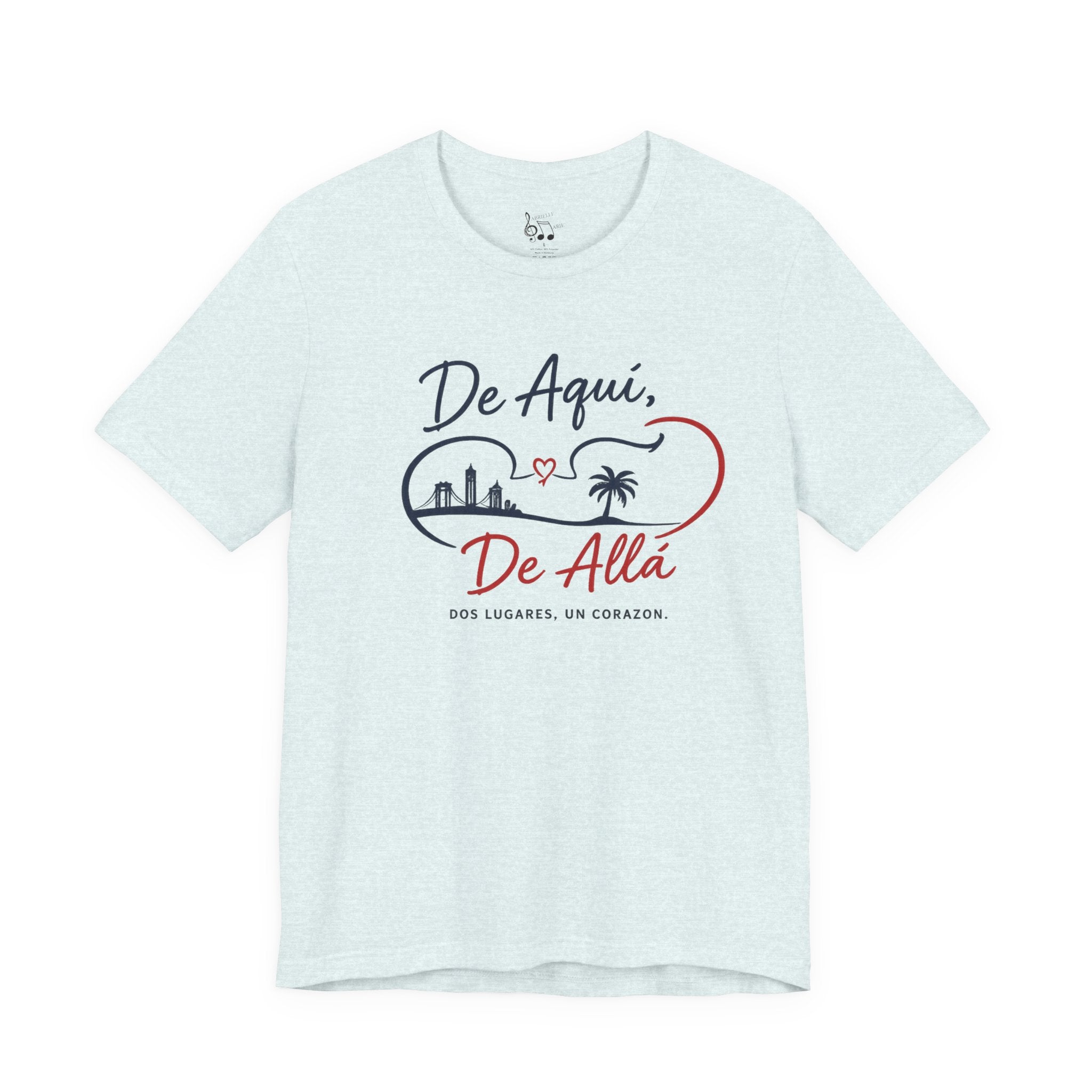 De Aquí, De Allá T-Shirt — Dos Lugares, Un Corazón Graphic Tee