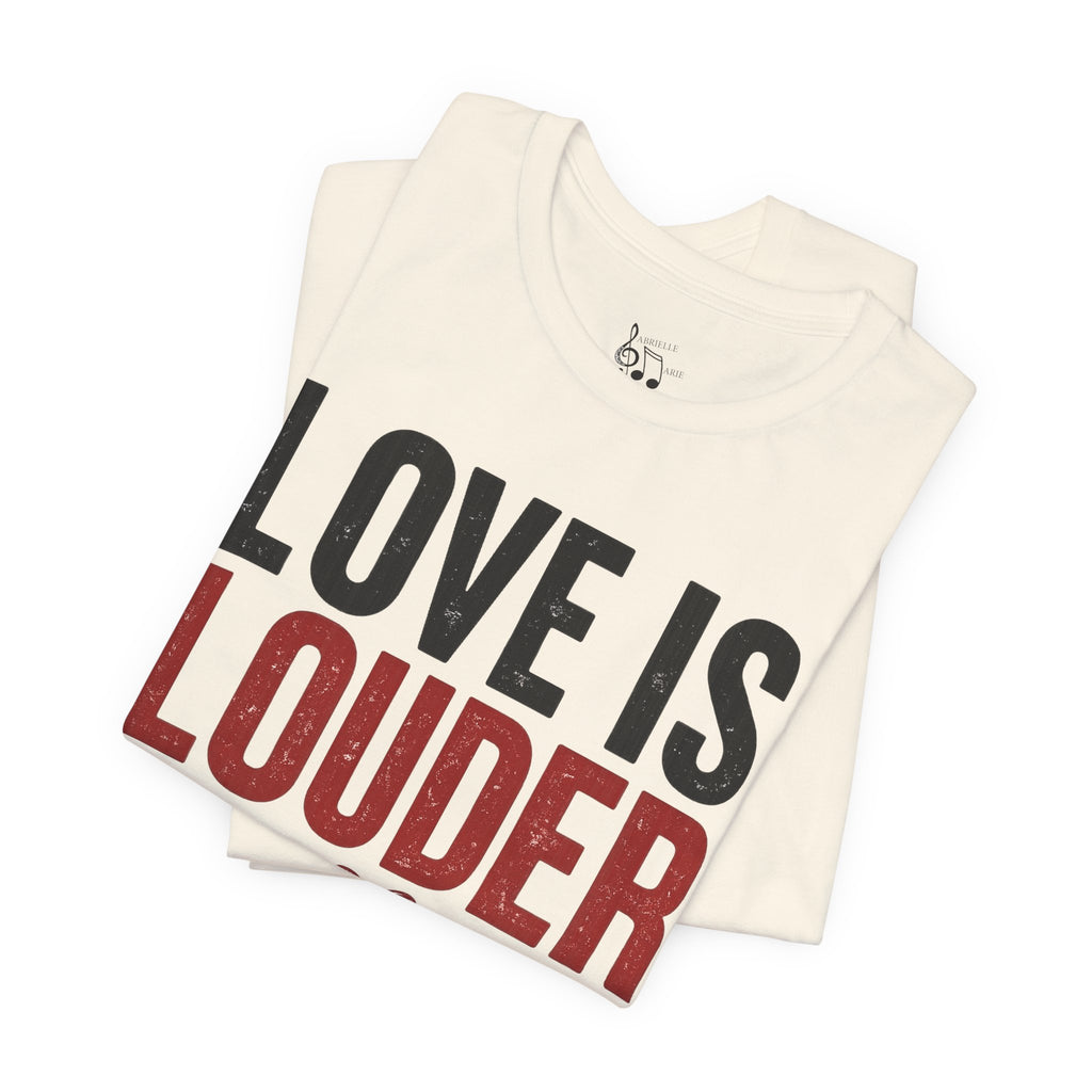 Love Is Louder T‑Shirt — Inspirational Heart Graphic Tee