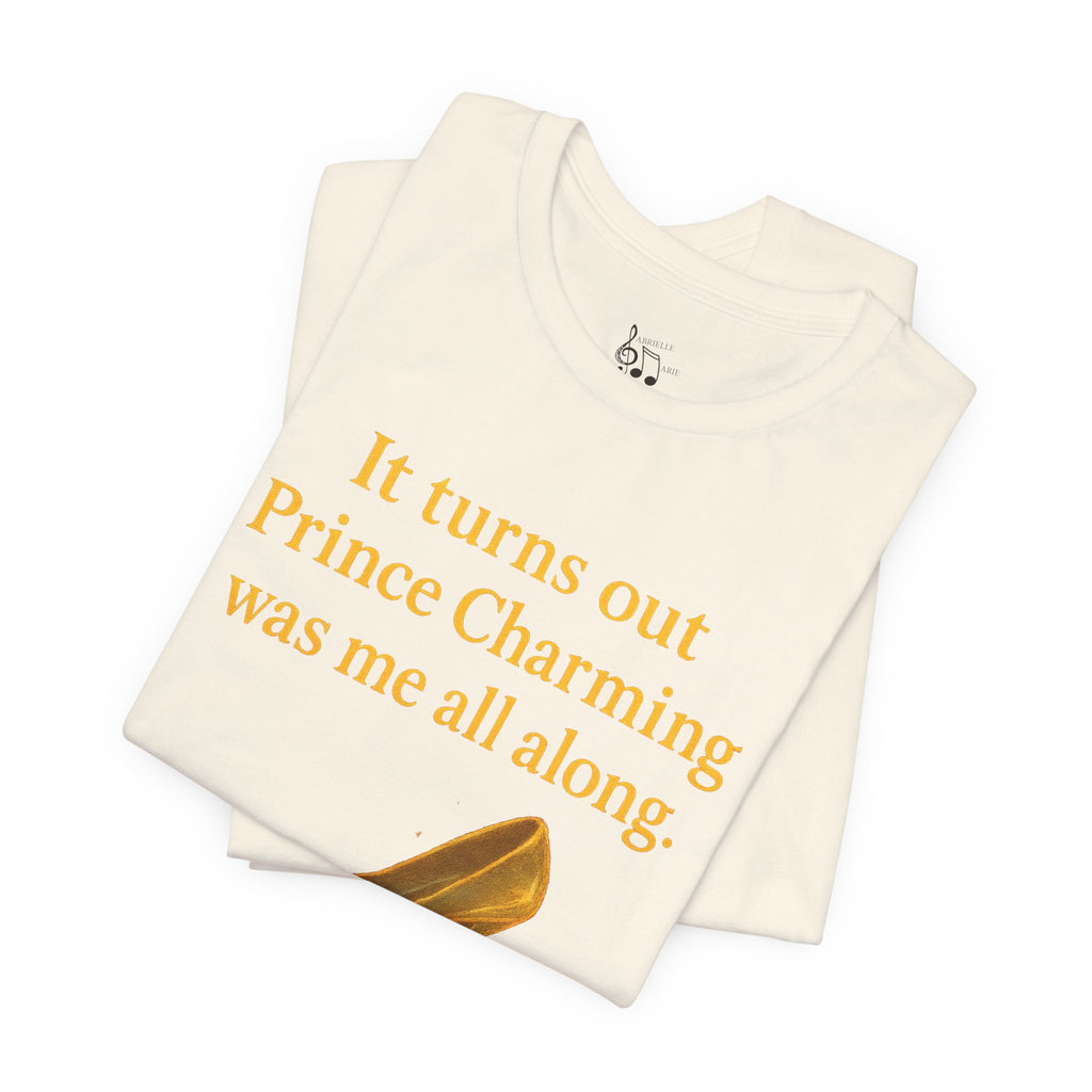 Princess Empowerment Tee - "It turns out Prince Charming was me all along"