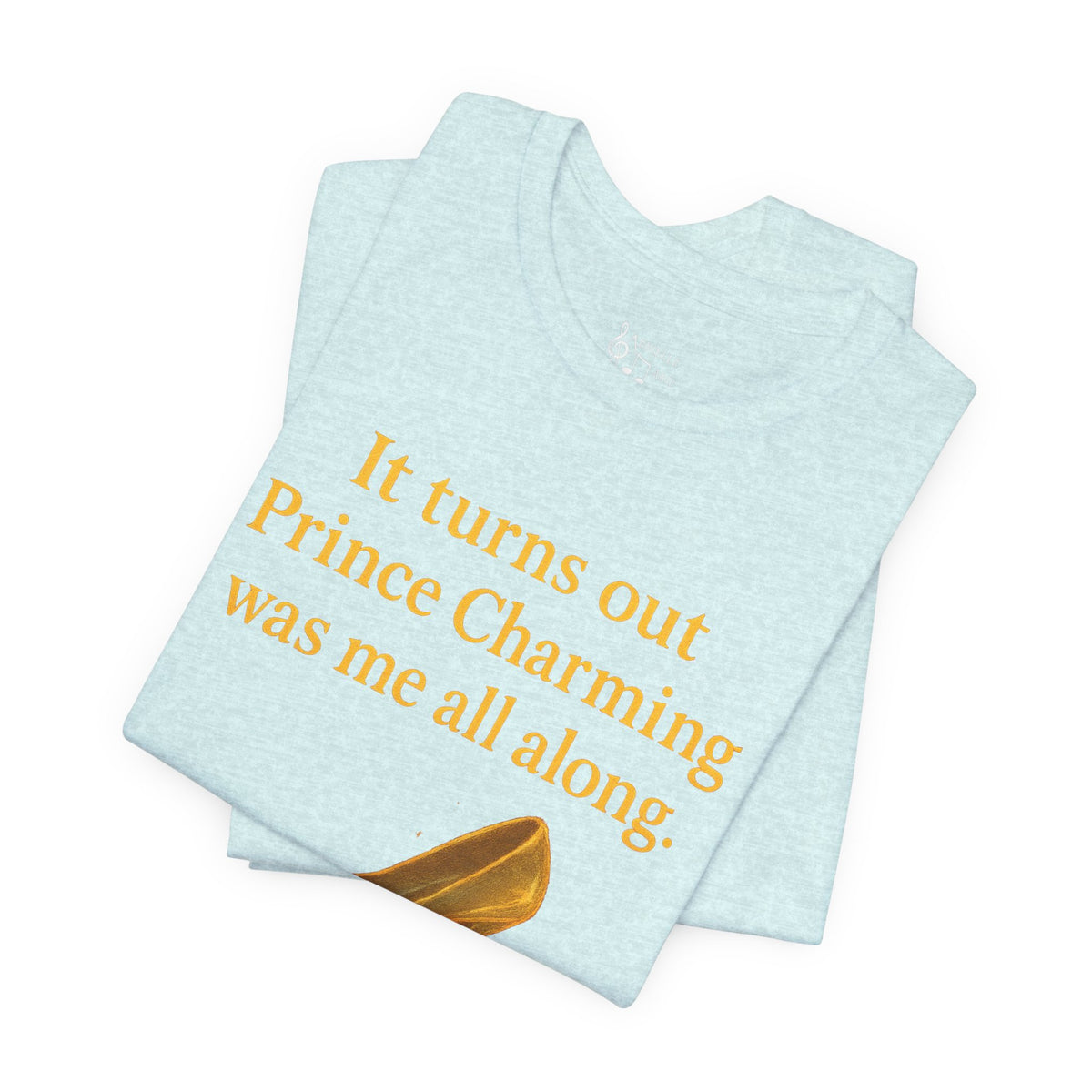 Princess Empowerment Tee - "It turns out Prince Charming was me all along"