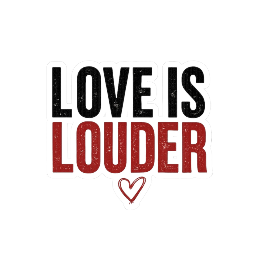 Love Is Louder Kiss-Cut Sticker — Inspirational Heart Laptop Decal
