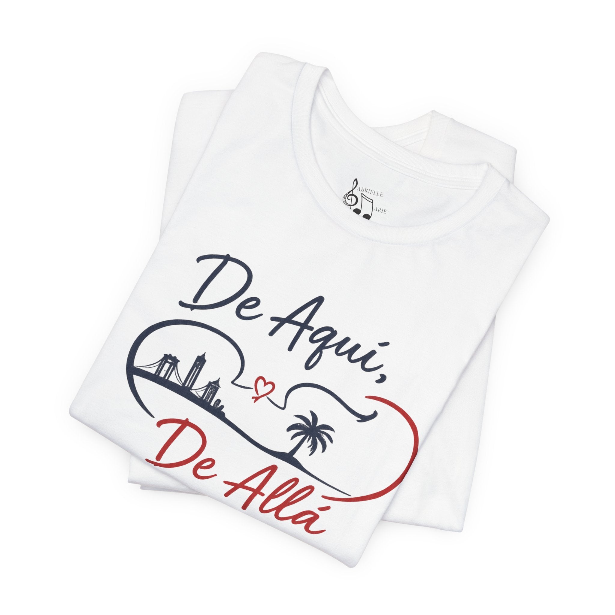 De Aquí, De Allá T-Shirt — Dos Lugares, Un Corazón Graphic Tee