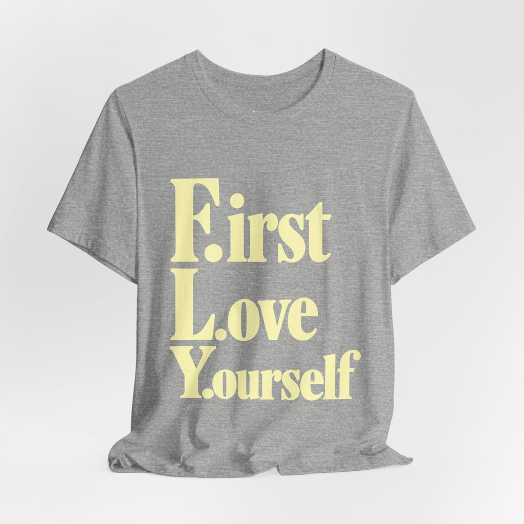 First Love Yourself Tee — Self-Love Graphic T-Shirt