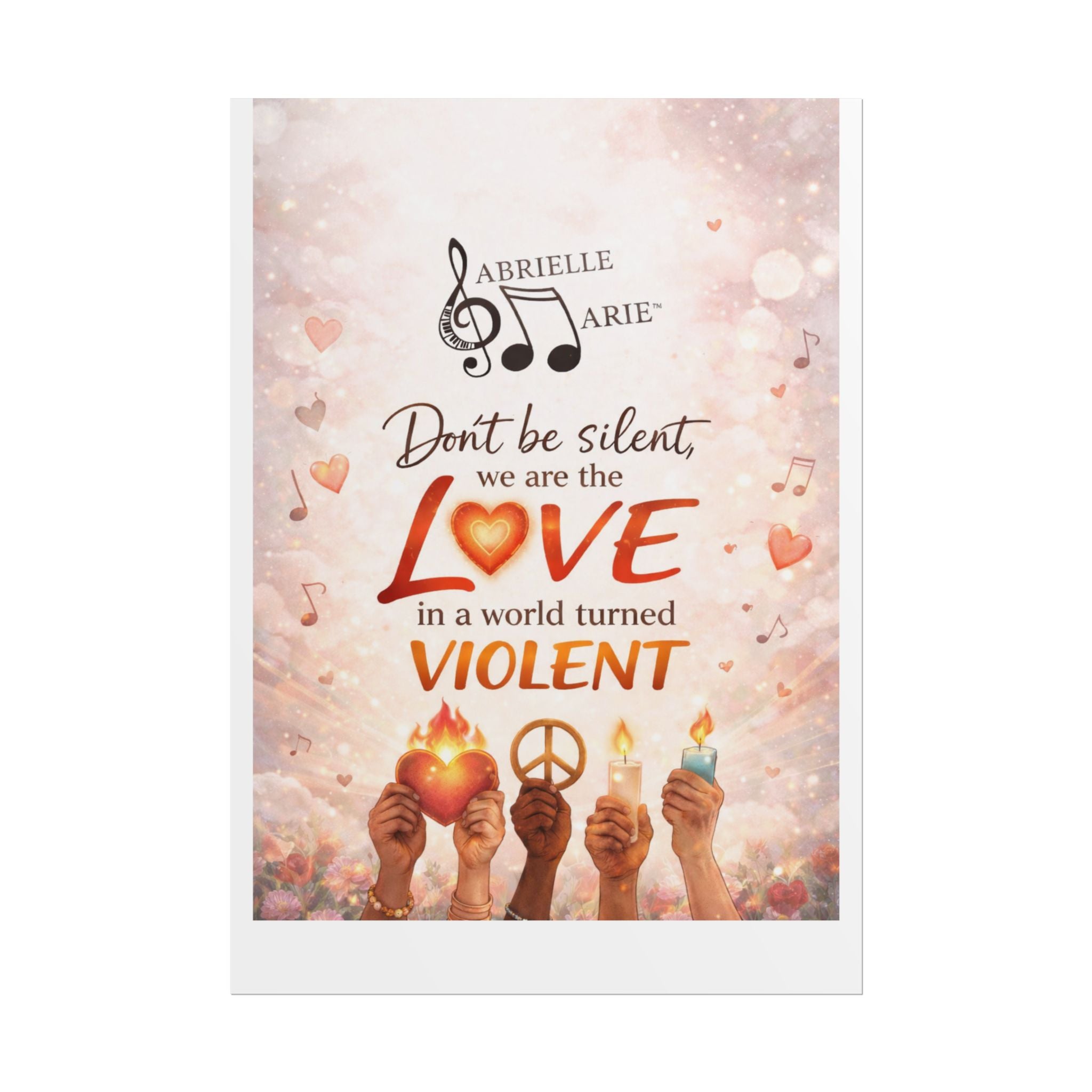 Rolled Poster — “Don’t Be Silent, We Are the Love” Inspirational Peace Wall Art