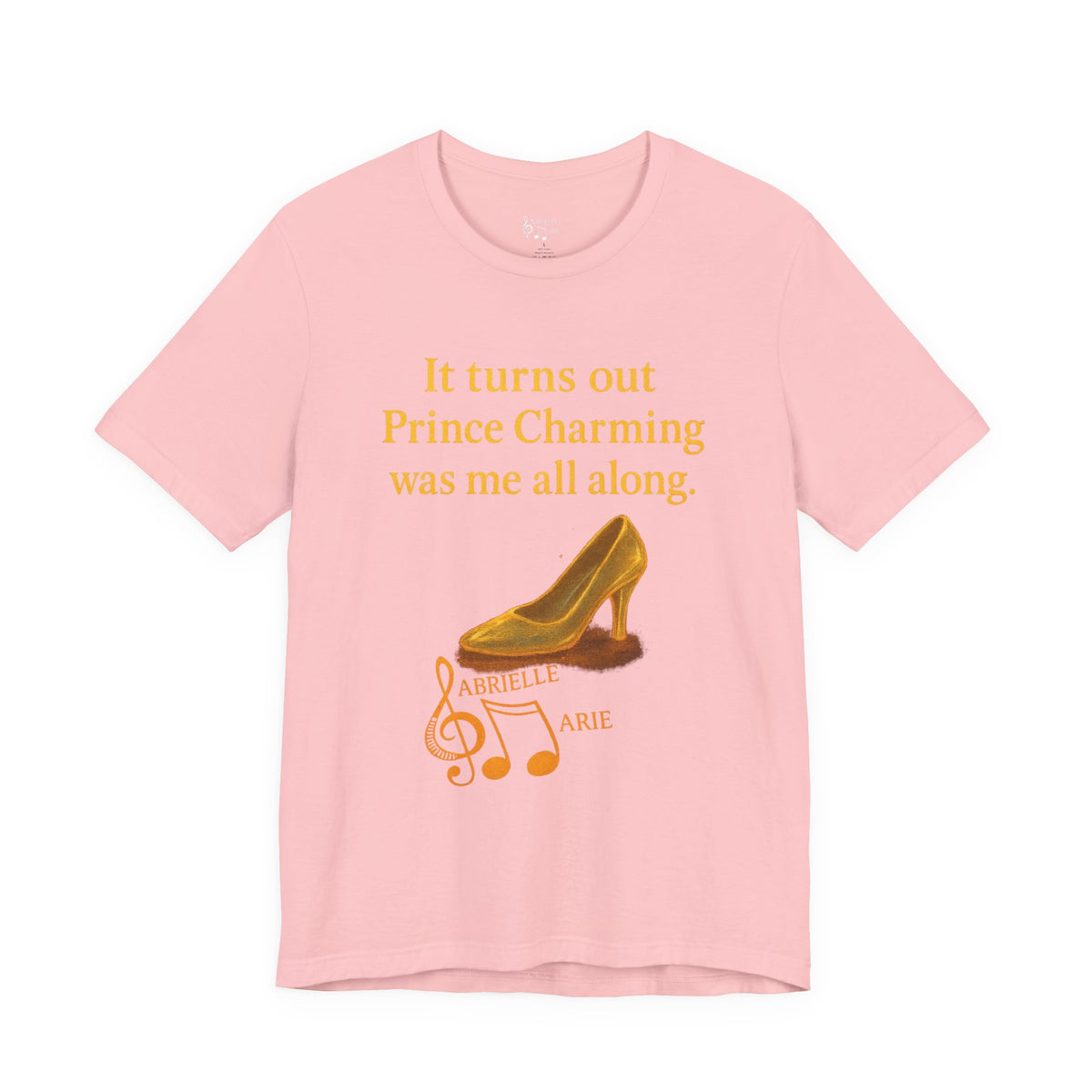 Princess Empowerment Tee - "It turns out Prince Charming was me all along"