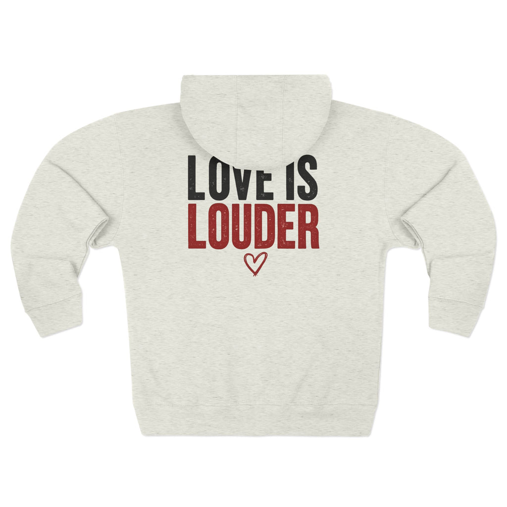 Love Is Louder Zip Hoodie — Inspirational Graphic Zip-Up Hoodie