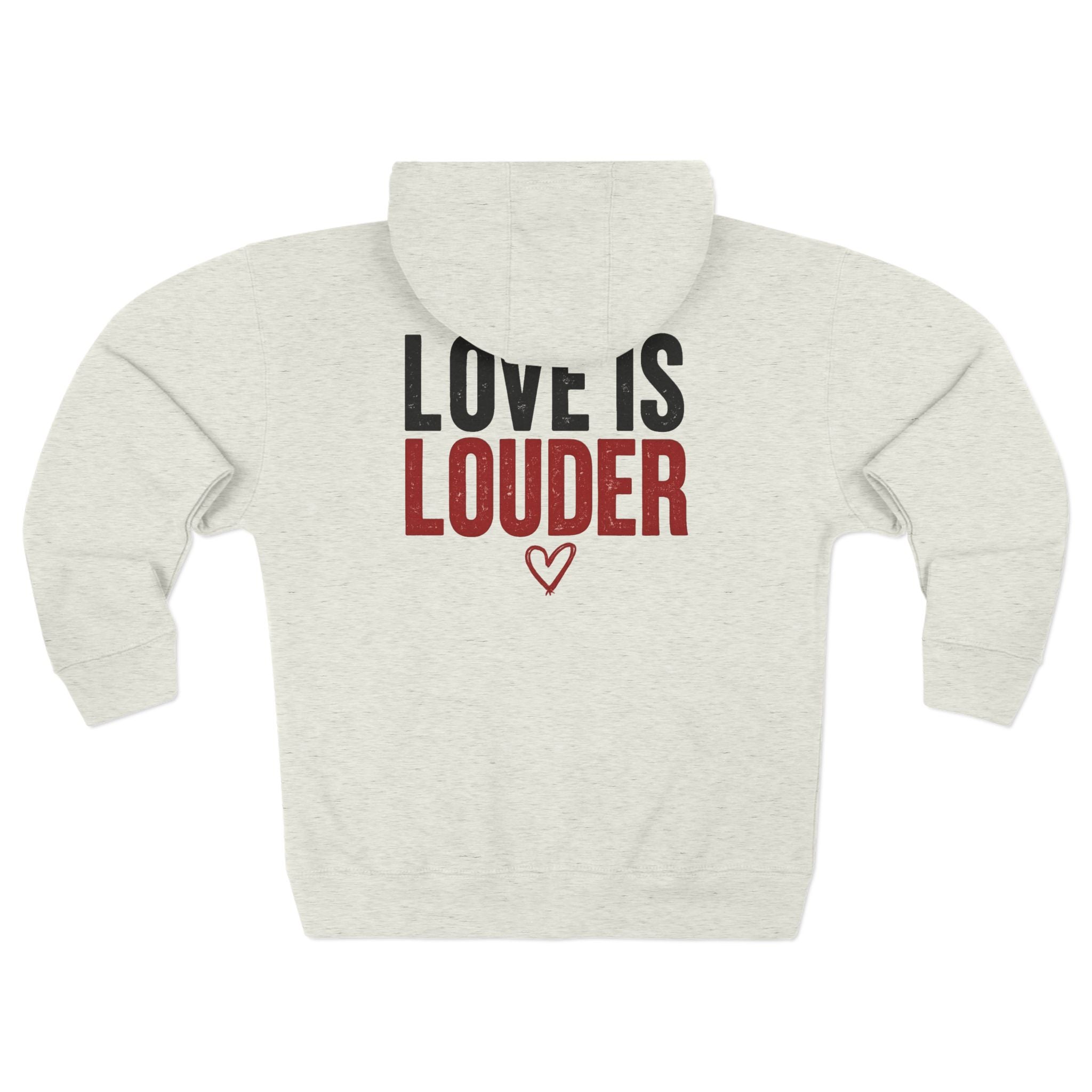Love Is Louder Zip Hoodie — Inspirational Graphic Zip-Up Hoodie