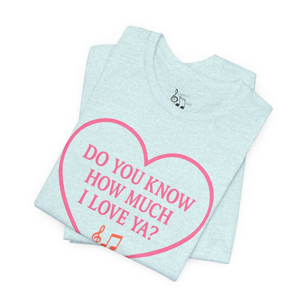 Do You Know How Much I Love Ya? Tee — Pink Heart Valentine T-Shirt