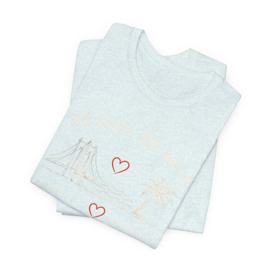 De Aquí, De Allá Tee — Born in Brooklyn Rooted in Puerto Rico T‑Shirt