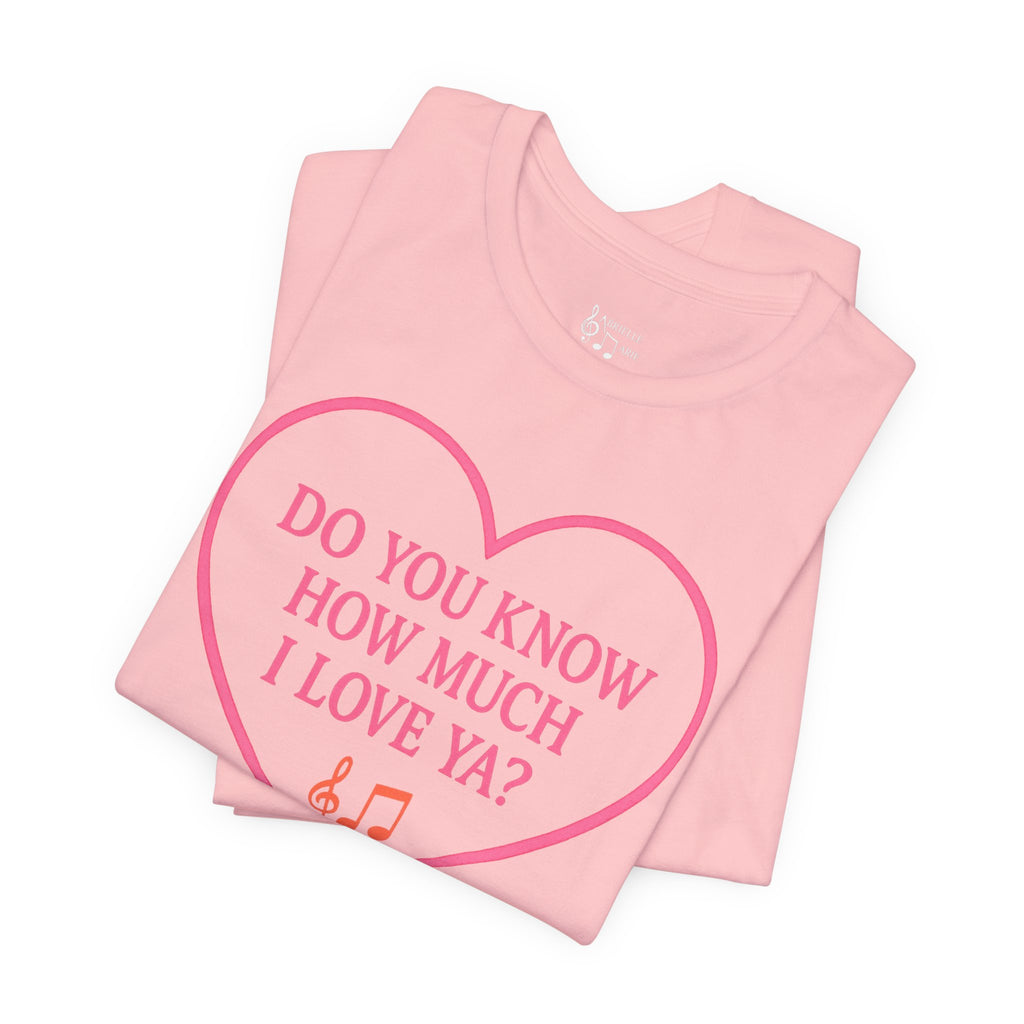 Do You Know How Much I Love Ya? Tee — Pink Heart Valentine T-Shirt