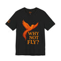 Why Not Fly? Phoenix Graphic T-Shirt