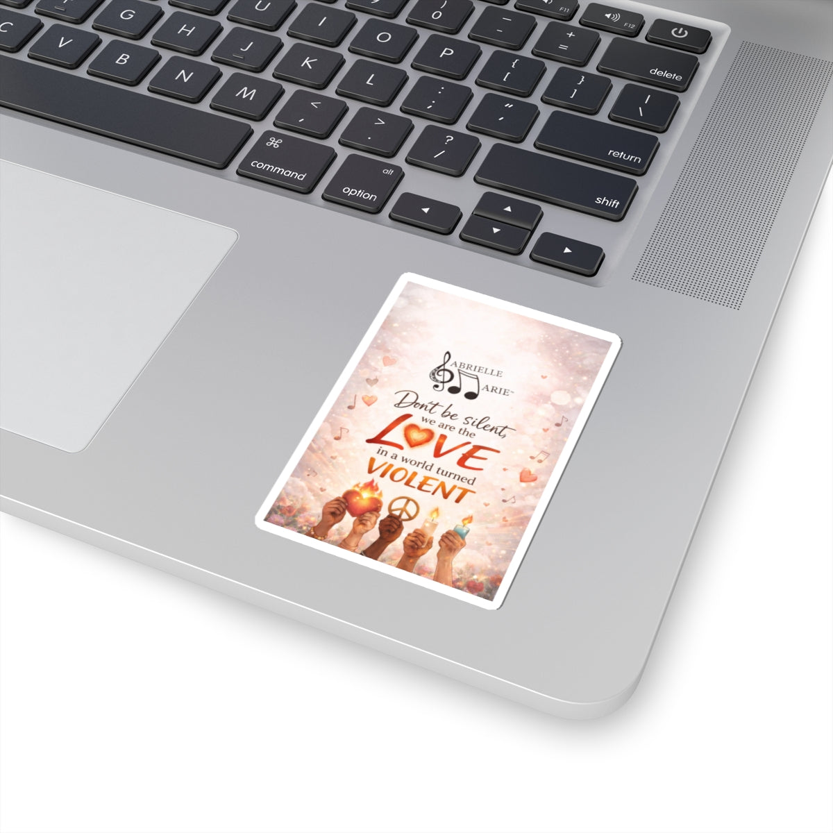 Kiss-Cut Sticker — "Don't Be Silent, We Are the Love" Peace & Unity Inspirational Sticker