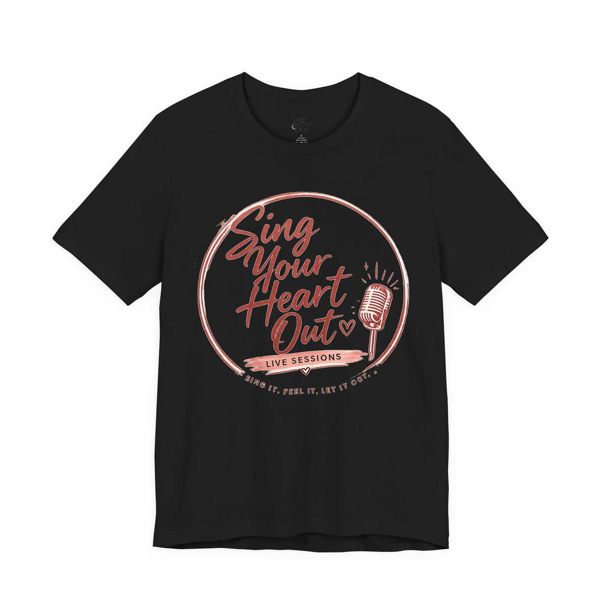 Sing Your Heart Out T‑Shirt — Live Sessions Music Tee