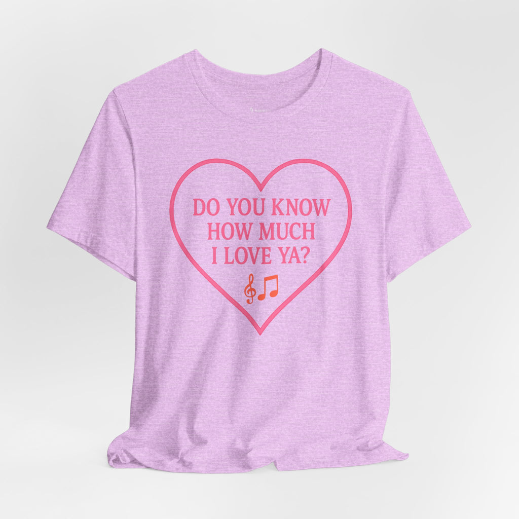 Do You Know How Much I Love Ya? Tee — Pink Heart Valentine T-Shirt