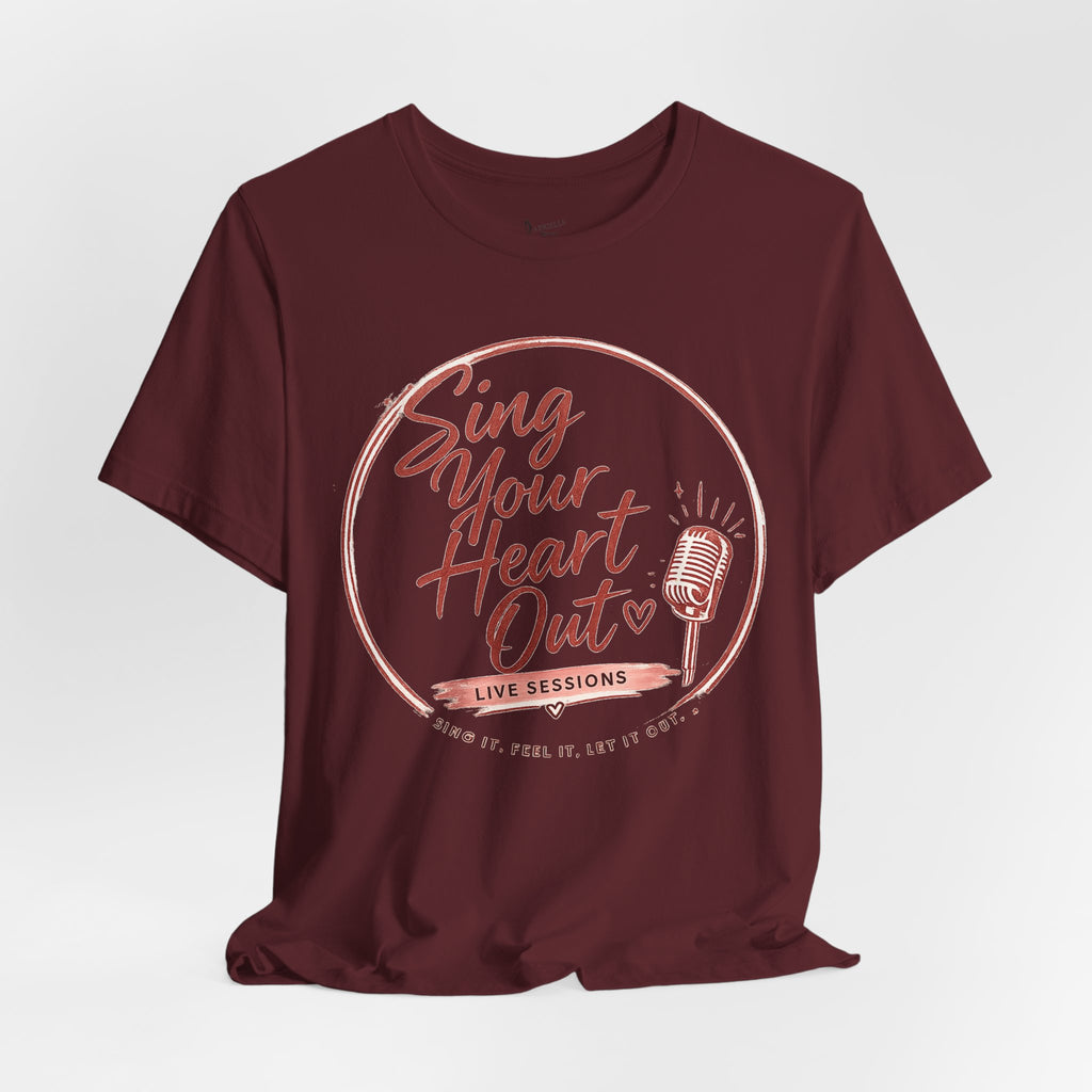 Sing Your Heart Out T‑Shirt — Live Sessions Music Tee