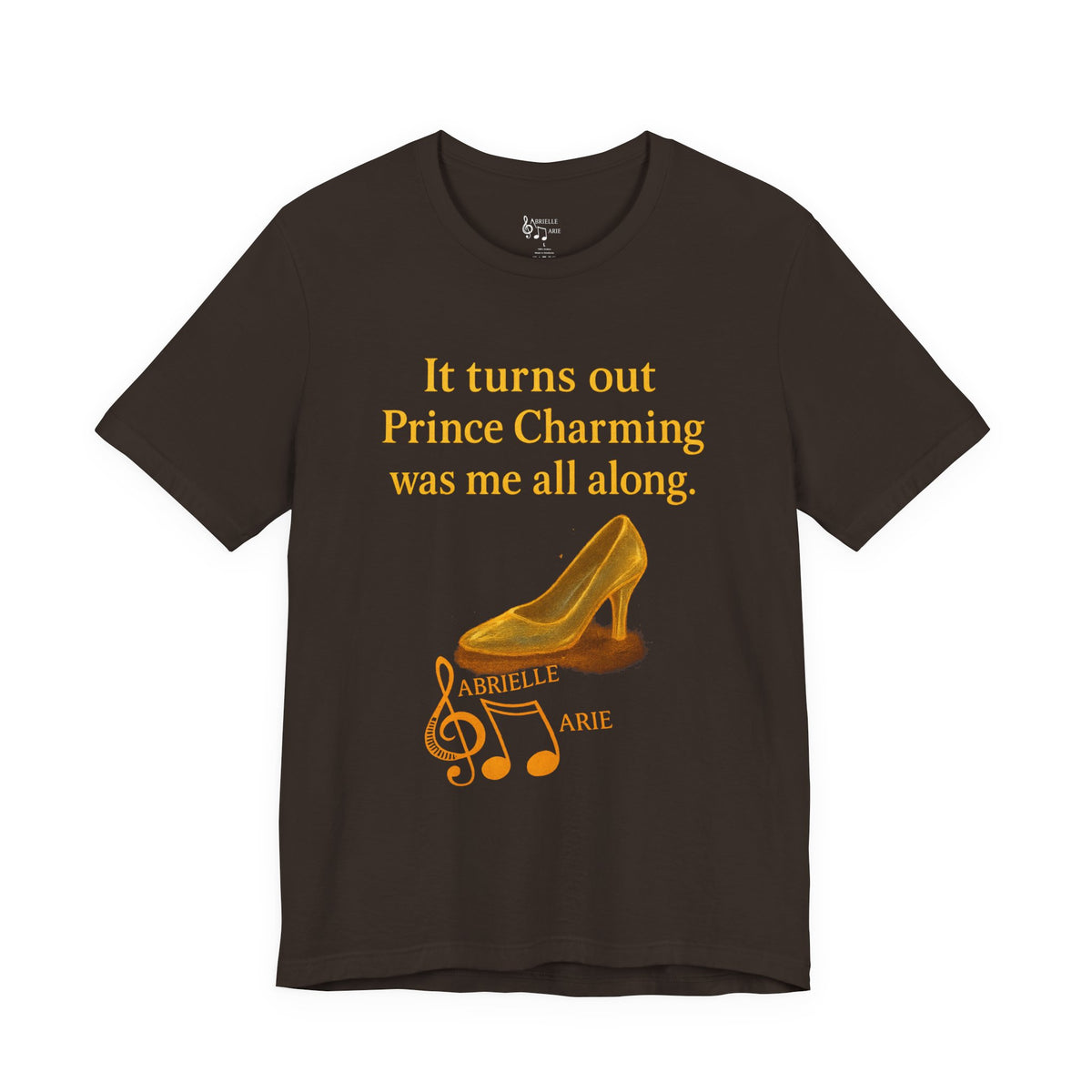 Princess Empowerment Tee - "It turns out Prince Charming was me all along"