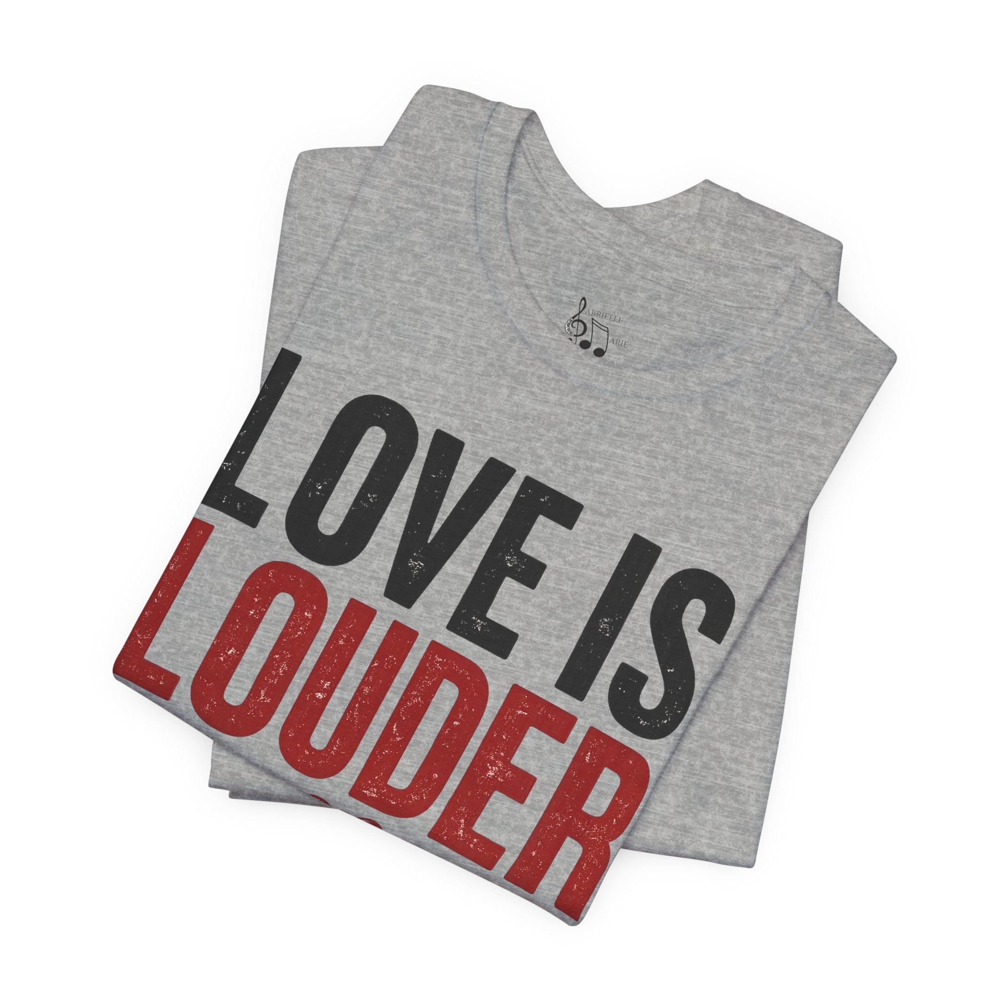 Love Is Louder T‑Shirt — Inspirational Heart Graphic Tee