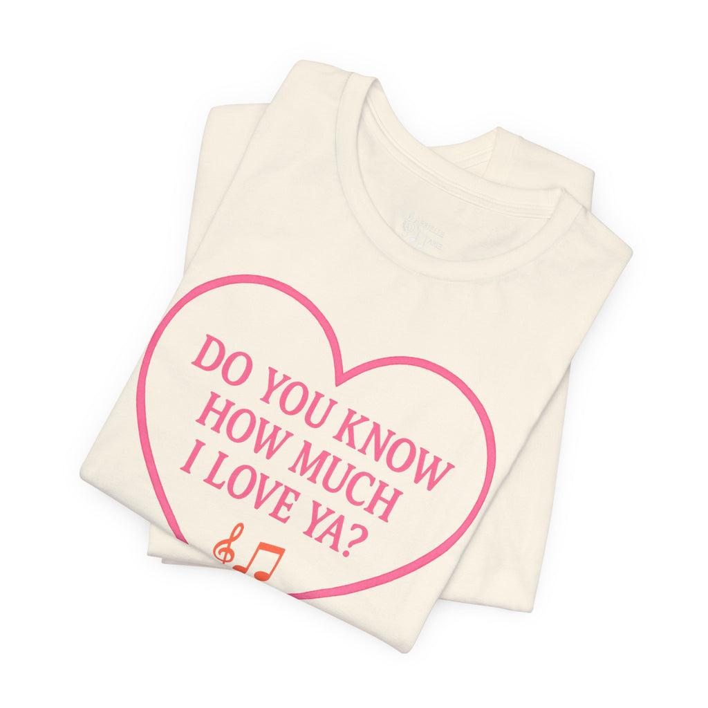 Do You Know How Much I Love Ya? Tee — Pink Heart Valentine T-Shirt
