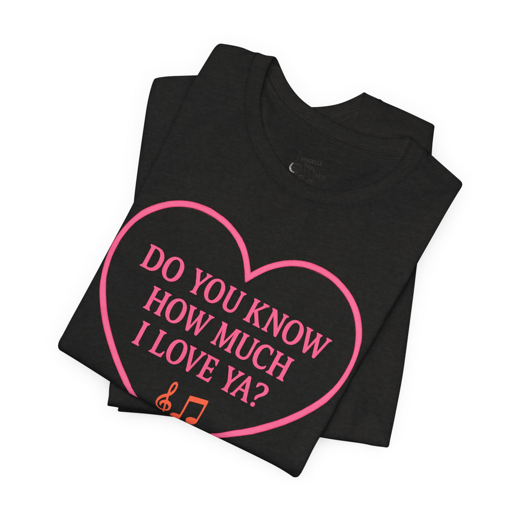 Do You Know How Much I Love Ya? Tee — Pink Heart Valentine T-Shirt