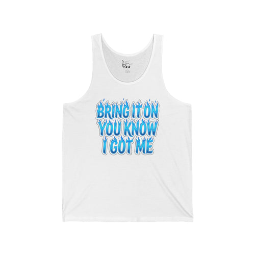 Bring It On You Know I Got Me Tank Top - Motivational Graphic Tank